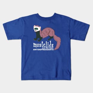 Mustelids are the best antidepressants #6 Kids T-Shirt